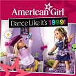Dance Like It's 1999! | American Girl