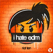 I hate edm | Riot Ten