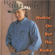 Nothin' On But the Radio | T G Sheppard