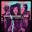 I Don't Need Love | Karen Harding X Wh0