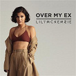 Over My Ex | Lily Mckenzie