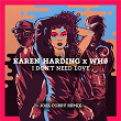 I Don't Need Love (Joel Corry Remix) | Karen Harding X Wh0