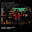 I Don't Need Love (Acoustic Version) | Karen Harding X Wh0
