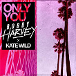 Only You | Bobby Harvey & Kate Wild