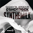 Synthemilk (Radio Edit) | Daddy S Groove & Congorock