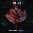 How to Break a Heart | The Hifi & John Lakke