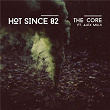 The Core | Hot Since 82