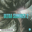 Ultra Summer 2 (The Best In Deep and Tropical House) | Omi