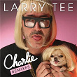 Charlie! (Remixes) | Larry Tee