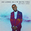 As Long As I'm With You | Omi & Cmc$
