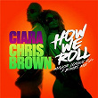 How We Roll | Ciara & Chris Brown