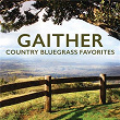 Gaither Country Bluegrass Favorites | Brothers Of The Heart