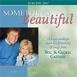 Something Beautiful | Bill & Gloria Gaither