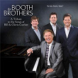 A Tribute to the Songs of Bill & Gloria Gaither | The Booth Brothers