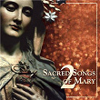 Sacred Songs of Mary 2 | Anonymous