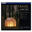 Ravel : Miroirs - Dutilleux : Trois Preludes - Kaipainen : Conte - Lindberg : Twine - Salonen : Yta II | Tuija Hakkila