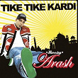 TikeTikeKardi | Arash