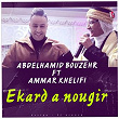 Ekard A Nougir (feat. Abdlhamid Bouzahr) | Ammar Khelifi