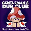 Run for Cover / Sugar Coated Lies | Gentleman's Dub Club