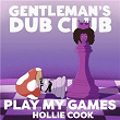 Play My Games | Gentleman's Dub Club