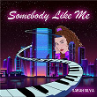 Somebody Like Me | Sarah Silva