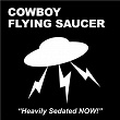 Heavily Sedated NOW! / Sons and Daughters of Disaster | Cowboy Flying Saucer