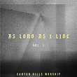 As Long As I Live Vol. 1 (Live) | Canyon Hills Worship