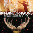 Smoke + Mirrors Live (Live At The Air Canada Centre) | Imagine Dragons