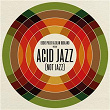 Eddie Piller & Dean Rudland present: Acid Jazz (Not Jazz) | Ballistic Brothers