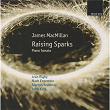 James MacMillan: Raising Sparks; Piano Sonata | The Nash Ensemble