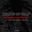 House Machine | Shades Of Gray