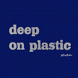 Deep on Plastic, Vol. 7 | Nivek Tsoy