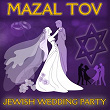 Mazal Tov (Jewish Wedding Party) | Eitan Masuri