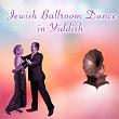 Jewish Ballroom Dance in Yiddish | Elisheva Edelson