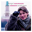 From Moscow with Love | Sergei Nakariakow