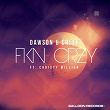 FKN CRZY (feat. Christy Million) | Dawson & Creek