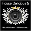 House Delicious 2 (First Class House & Electro Tunes) | Casa & Nova