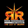 We Let It Burn | Rene Rodrigezz, Mc Yankoo