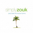 Simply Zouk: Party Beats & Tropical Rhythms | Ti Emile