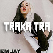 Traka Tra | Emjay