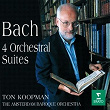 Bach, JS : Orchestral Suites Nos 1 - 4 | Ton Koopman & Amsterdam Baroque Orchestra