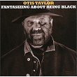 Fantasizing About Being Black | Otis Taylor