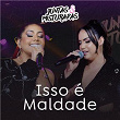 Isso é Maldade | Priscila Senna & Raphaela Santos