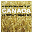 Canada: A Folksong Portrait (Un portrait folklorique) | Kenneth Faulkner