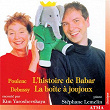 Poulenc: L'histoire de Babar / Debussy: La boîte à joujoux | Stéphane Lemelin