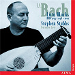 Bach, J.S.: Lute Works - BWV 995, BWV 998, BWV 1001 | Stephen Stubbs