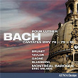 Bach: Cantates pour Luther, BWV 76, 79 & 80 | Montréal Baroque