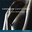 Canticum Canticorum | Les Voix Baroques