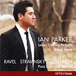 Ravel, Stravinsky & Gershwin: Works for Piano & Orchestra | Ian Parker