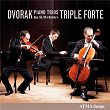 Dvorák: Piano Trios, Opp. 65 & 90 | Triple Forte
